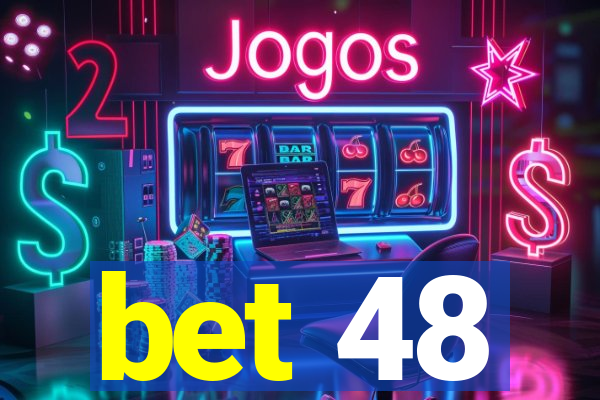 bet 48